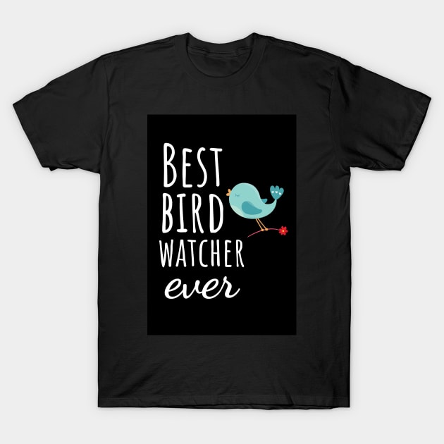 Best Bird Watcher Ever T-Shirt by PinkPandaPress